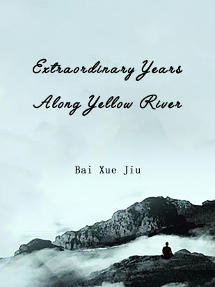 Extraordinary Years Along Yellow River